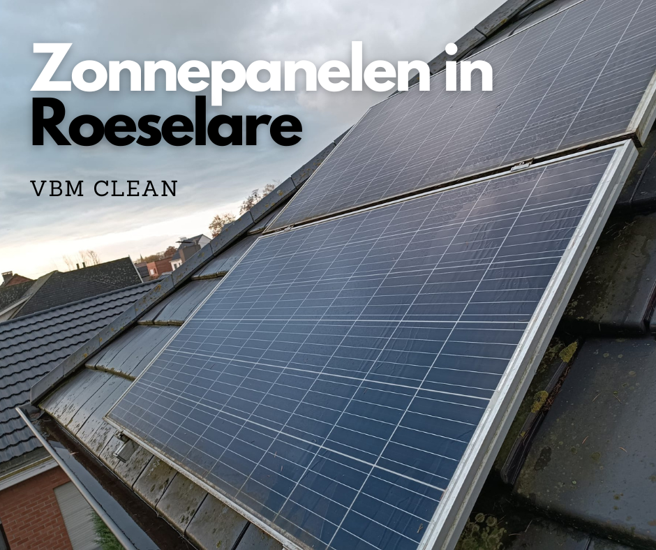 Zonnepanelen in Roeselare reinigen - VBM CLEAN